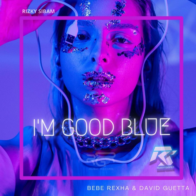 I’m Good (Blue) – David Guetta & Bebe Rexha
